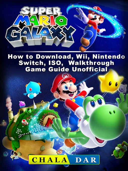 Title details for Super Mario Galaxy How to Download, Wii, Nintendo Switch, ISO, Walkthrough, Game Guide Unofficial by Chala Dar - Available